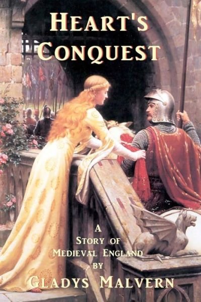 Cover for Gladys Malvern · Heart's Conquest: a Story of Medieval England (Paperback Book) (2011)