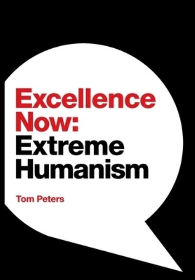 Cover for Tom Peters · Excellence Now: Extreme Humanism (Hardcover Book) (2021)