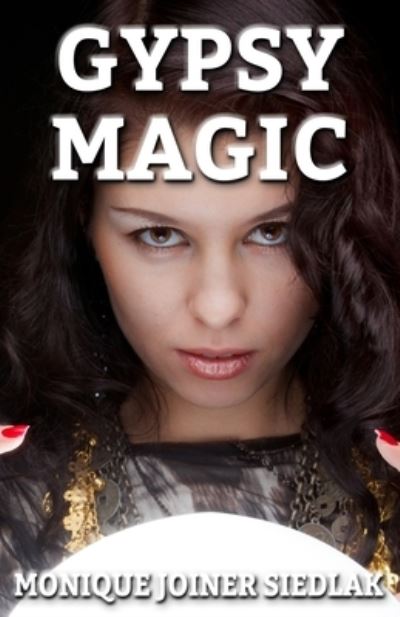 Cover for Monique Joiner Siedlak · Gypsy Magic (Paperback Book) (2019)