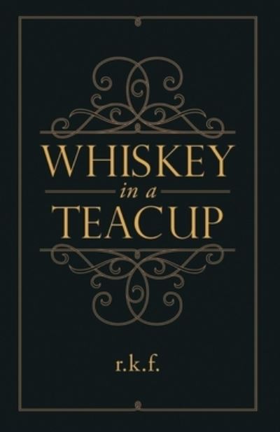 Whiskey in a Teacup - Rhonda Fitzsimmons - Books - Inkstone Literary - 9781958169964 - February 10, 2023