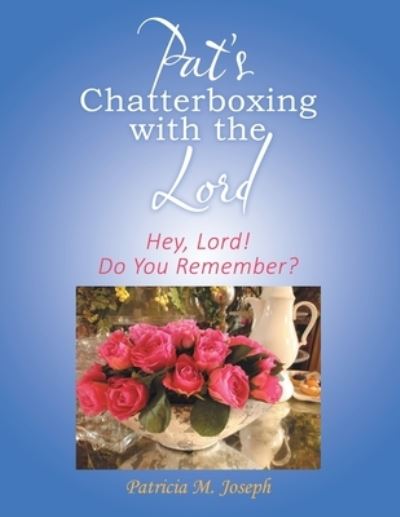 Cover for Patricia M. Joseph · Pat's Chatterboxing with the Lord (Book) (2022)