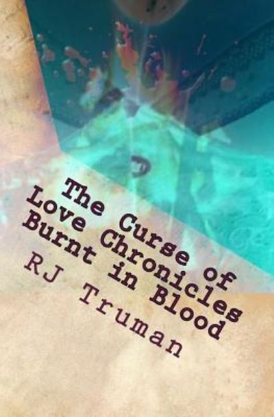 Cover for Rj Truman · The Curse of Love Chronicles (Paperback Book) (2017)