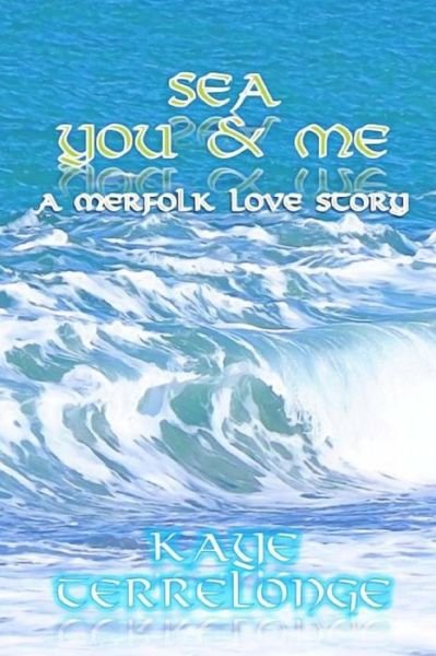 Kaye Terrelonge · Sea, You & Me (Paperback Bog) (2017)