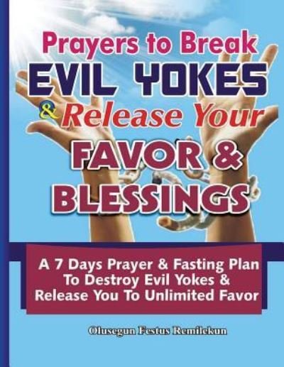 Cover for Olusegun Festus Remilekun · Prayers To Break Evil Yokes &amp; Release Your Favor &amp; Blessings (Paperback Book) (2017)