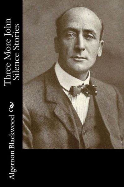 Cover for Algernon Blackwood · Three More John Silence Stories (Paperback Book) (2017)