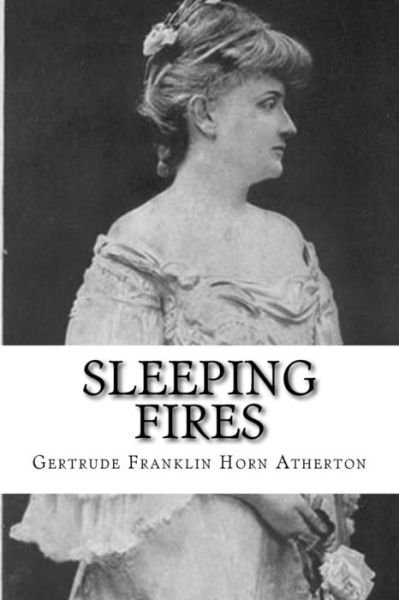 Cover for Gertrude Franklin Horn Atherton · Sleeping Fires (Paperback Book) (2017)