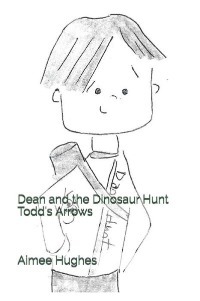 Cover for Aimee Hughes · Dean and the Dinosaur Hunt Todd's Arrows (Paperback Book) (2018)