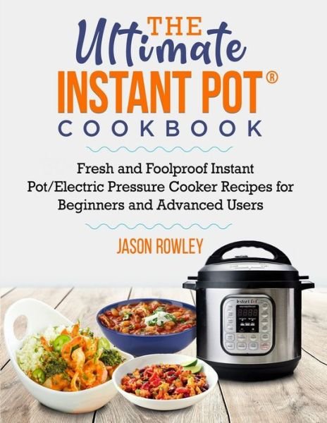 Cover for Jason Rowley · The Ultimate Instant Pot (R) Cookbook (Taschenbuch) (2021)