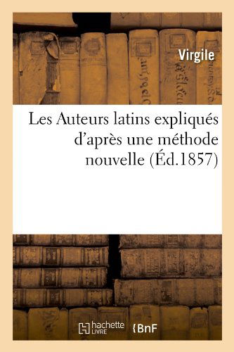 Cover for Virgile · Les Auteurs Latins Expliques D'apres Une Methode Nouvelle (Ed.1857) (French Edition) (Paperback Book) [French edition] (2012)