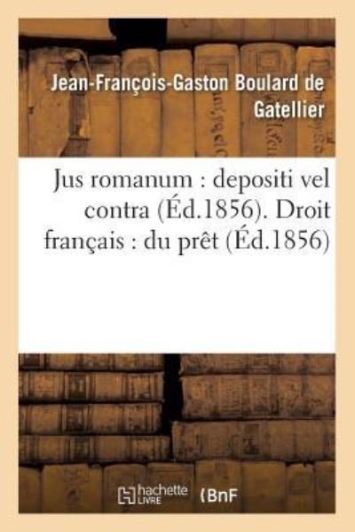 Cover for Boulard de Gatellier · Jus Romanum: Depositi Vel Contra . Droit Francais: Du Pret (Paperback Book) (2016)