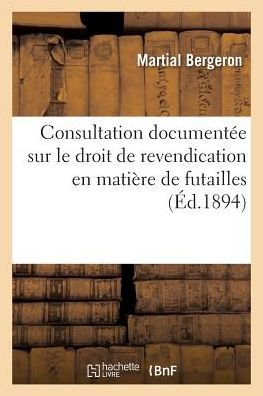 Bergeron-m · Consultation Documentee Sur Le Droit De Revendication en Matiere De Futailles (Pocketbok) (2016)