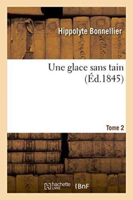 Cover for Hippolyte Bonnellier · Une Glace Sans Tain. Tome 2 (Paperback Book) (2016)