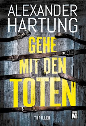 Cover for Alexander Hartung · Gehe mit den Toten (Book) (2024)
