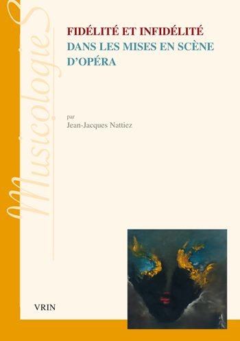 Cover for Jean-Jacques Nattiez · Fidelite Et Infidelite Dans Les Mises En Scene d'Opera (Paperback Book) (2019)
