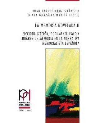 Cover for La memoria novelada II; Ficcionalizacion, documentalismo y lugares de memoria en la narrativa memorialista espanola - Perspectivas Hispanicas (Taschenbuch) (2013)