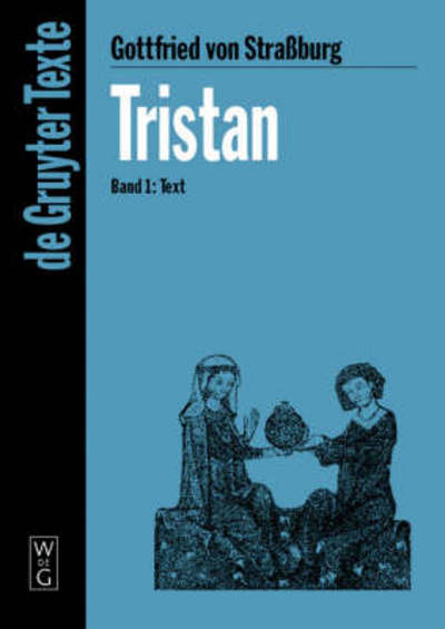 Tristan Band 1: Text (De Gruyter Texte) (V. 1) (German Edition) - Gottfried Von Strassburg - Książki - Walter De Gruyter Inc - 9783110176964 - 14 października 2004