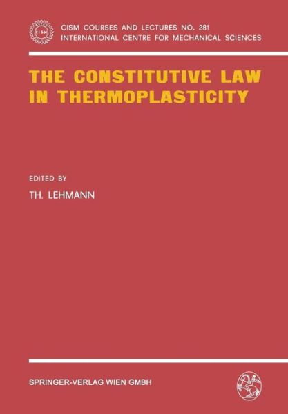 Cover for T Lehmann · The Constitutive Law in Thermoplasticity - CISM International Centre for Mechanical Sciences (Paperback Book) [1984 edition] (1984)