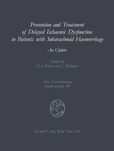 Prevention and Treatment of Delayed Ischaemic Dysfunction in Patients with Subarachnoid Haemorrhage: An Update - Acta Neurochirurgica Supplement - Hans Jurgen Reulen - Books - Springer Verlag GmbH - 9783211820964 - December 29, 1988