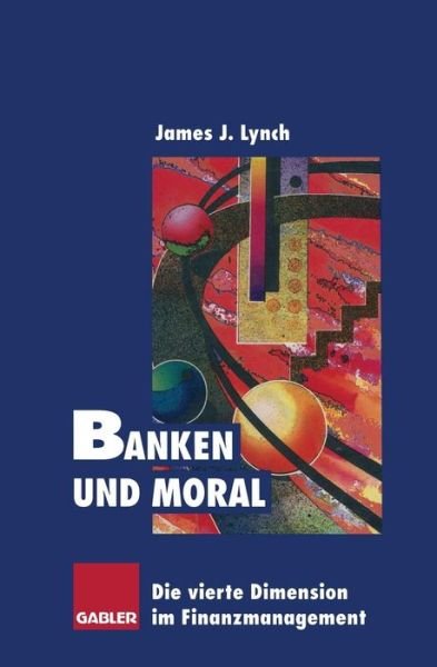 Cover for James J Lynch · Banken und Moral (Taschenbuch) [Softcover reprint of the original 1st ed. 1996 edition] (2012)