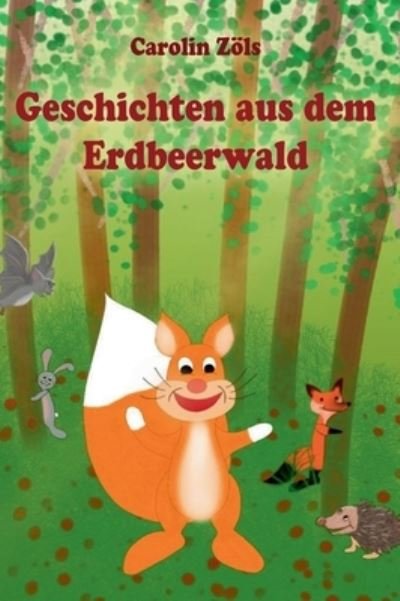 Cover for Zöls · Geschichten aus dem Erdbeerwald (Buch) (2020)