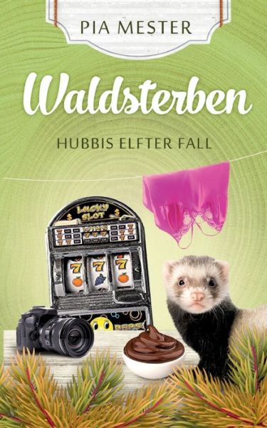 Waldsterben - Hubbis elfter Fall - Pia Mester - Books - Tredition Gmbh - 9783347310964 - May 3, 2021