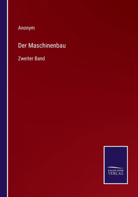 Der Maschinenbau : Zweiter Band - Anonym - Bücher - Salzwasser-Verlag - 9783375069964 - 26. Juni 2022