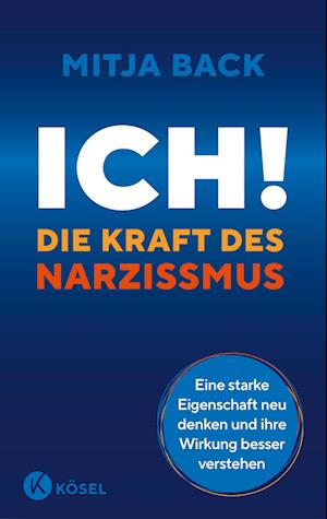 Ich! Die Kraft des Narzissmus - Mitja Back - Books - Kösel - 9783466347964 - August 16, 2023