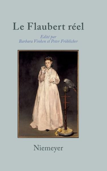 Flaubert réel - Barbara - Livres - Max Niemeyer Verlag - 9783484604964 - 27 mars 2009