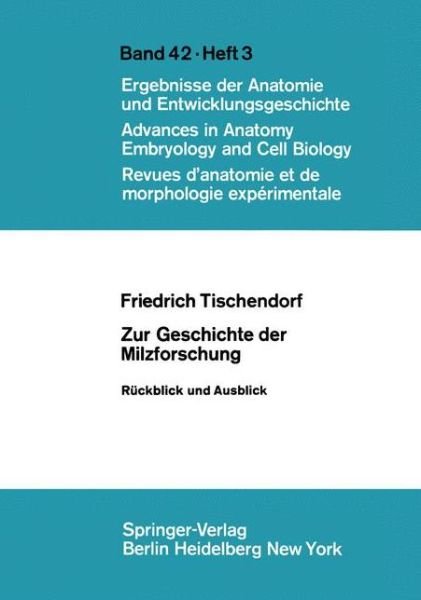 Zur Geschichte der Milzforschung - Advances in Anatomy, Embryology and Cell Biology - F. Tischendorf - Livres - Springer-Verlag Berlin and Heidelberg Gm - 9783540047964 - 1970