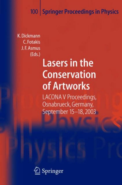 Cover for K Dickmann · Lasers in the Conservation of Artworks: LACONA V Proceedings, Osnabruck, Germany, Sept. 15-18, 2003 - Springer Proceedings in Physics (Hardcover Book) [2005 edition] (2005)