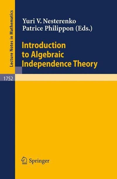 Cover for Y V Nesterenko · Introduction to Algebraic Independence Theory - Lecture Notes in Mathematics (Taschenbuch) (2001)