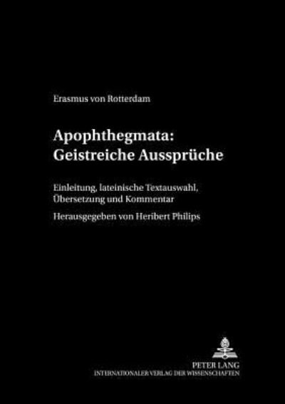 Cover for Heribert Philips · Apophthegmata: Geistreiche Ausspruche; Einleitung, lateinische Textauswahl, UEbersetzung und Kommentar - Lateres (Paperback Book) [German edition] (2005)