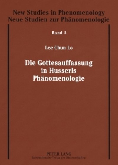 Cover for Lee-Chun Lo · Die Gottesauffassung in Husserls Phanomenologie - New Studies In Phenomenology / Neue Studien Zur Phaenomenolo (Paperback Bog) [German edition] (2008)
