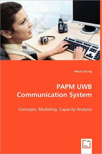 Cover for Mooil Chung · Papm Uwb Communication System: Concepts, Modeling, Capacity Analysis (Paperback Book) (2008)