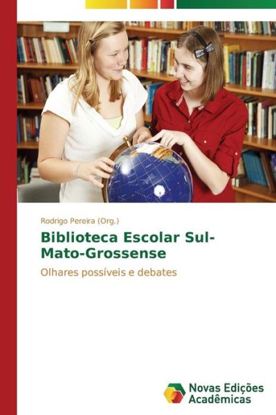 Cover for Rodrigo Pereira (Org.) · Biblioteca Escolar Sul-mato-grossense (Paperback Book) [Portuguese edition] (2014)