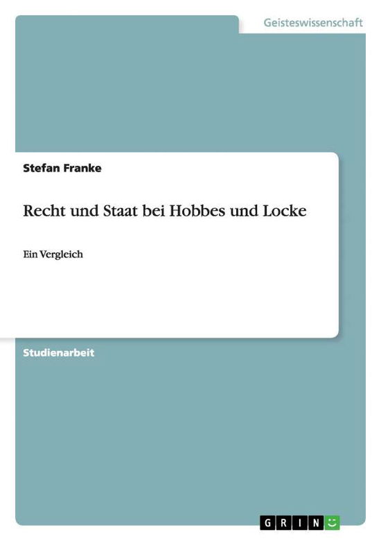 Recht Und Staat Bei Hobbes Und Locke - Stefan Franke - Books - GRIN Verlag - 9783640206964 - November 11, 2008