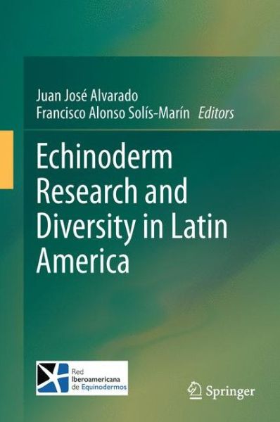 Cover for Juan Jose Alvarado · Echinoderm Research and Diversity in Latin America (Paperback Book) (2014)