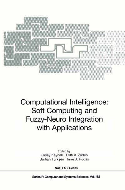 Cover for Okyay Kaynak · Computational Intelligence: Soft Computing and Fuzzy-Neuro Integration with Applications - Nato ASI Subseries F: (Paperback Bog) [Softcover reprint of the original 1st ed. 1998 edition] (2012)