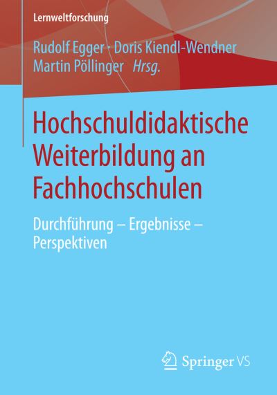 Cover for Rudolf Egger · Hochschuldidaktische Weiterbildung an Fachhochschulen: Durchfuhrung - Ergebnisse - Perspektiven - Lernweltforschung (Paperback Book) [2014 edition] (2014)