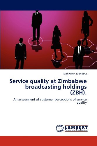 Cover for Siphiwe P. Mandina · Service Quality at Zimbabwe Broadcasting Holdings (Zbh).: an Assessment of Customer Perceptions of Service Quality (Paperback Bog) (2012)