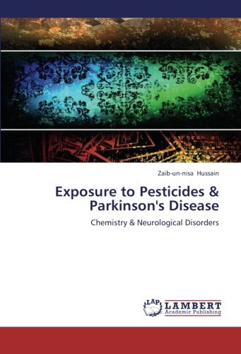 Cover for Zaib-un-nisa Hussain · Exposure to Pesticides &amp; Parkinson's Disease: Chemistry &amp; Neurological Disorders (Taschenbuch) (2012)