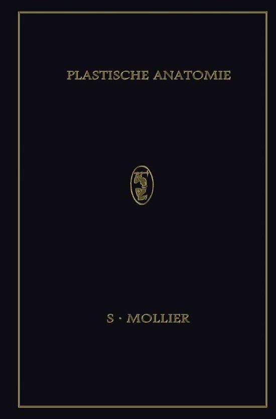 Cover for Siegfried Mollier · Plastische Anatomie: Die Konstruktive Form Des Menschlichen Koerpers (Paperback Book) [Softcover Reprint of the Original 1st 1924 edition] (1924)