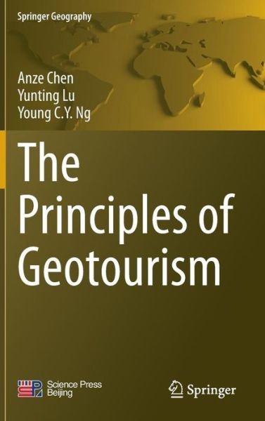 Cover for Anze Chen · The Principles of Geotourism - Springer Geography (Hardcover bog) [2015 edition] (2015)