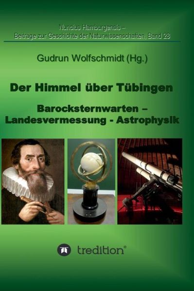 Cover for Gudrun Wolfschmidt · Der Himmel Über Tübingen - Barocksternwarten - Landesvermessung - Astrophysik. (Hardcover Book) [German edition] (2015)