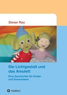 Cover for Rau · Die Lichtgestalt und das Amulett (Buch) (2017)