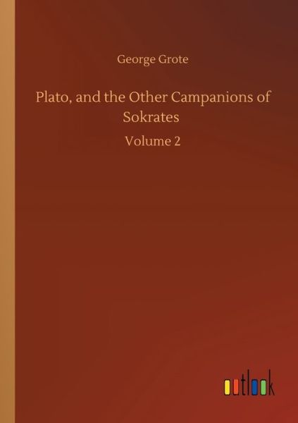 Cover for George Grote · Plato, and the Other Campanions of Sokrates: Volume 2 (Paperback Book) (2020)