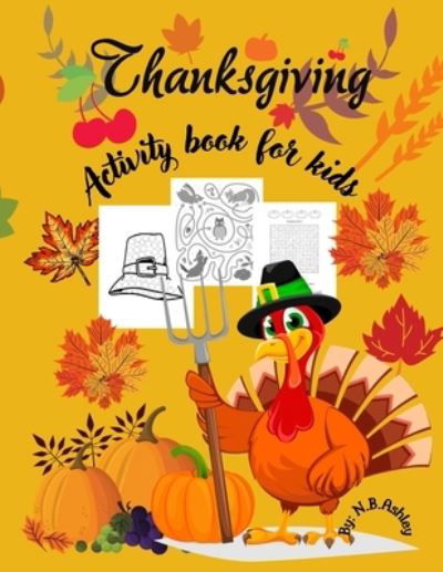 Thanksgiving activity book for kids - N B Ashley - Bøger - N.B.Ashley - 9783755120964 - 15. november 2021