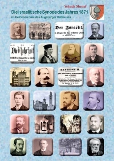 Cover for Yehuda David Shenef · Die Israelitische Synode des Jahres 1871: im Goldenen Saal des Augsburger Rathauses (Paperback Book) (2021)