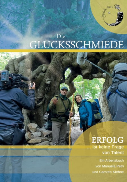 Cover for Carsten Kiehne · Die Glücksschmiede (Pocketbok) (2022)