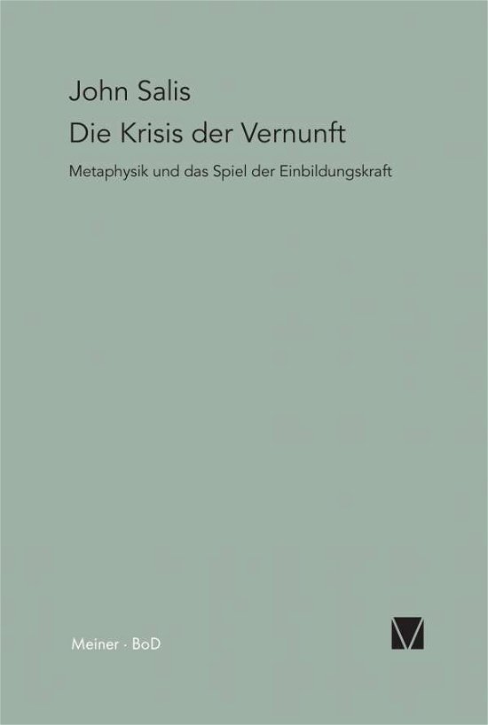 Die Krisis Der Vernunft - John John Sallis - Livres - Felix Meiner Verlag - 9783787305964 - 1983